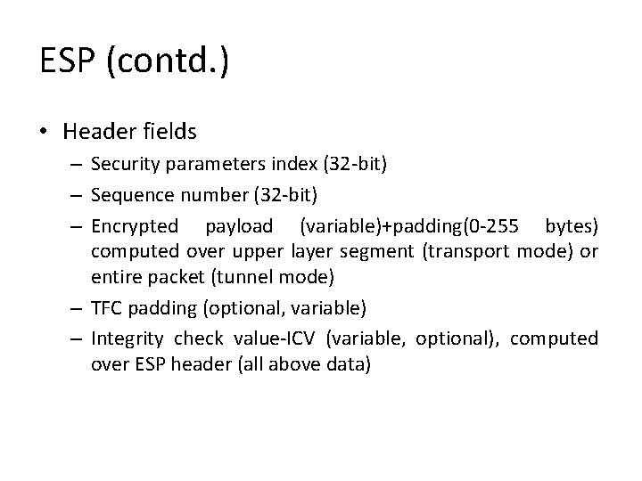 ESP (contd. ) • Header fields – Security parameters index (32 -bit) – Sequence ESP (contd. ) • Header fields – Security parameters index (32 -bit) – Sequence