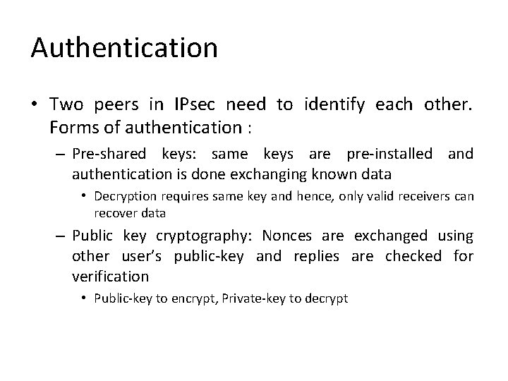 Authentication • Two peers in IPsec need to identify each other. Forms of authentication Authentication • Two peers in IPsec need to identify each other. Forms of authentication