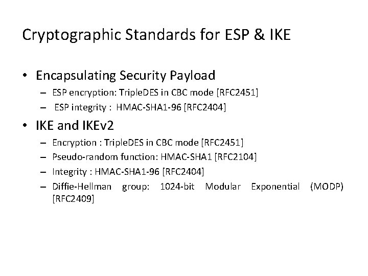 Cryptographic Standards for ESP & IKE • Encapsulating Security Payload – ESP encryption: Triple. Cryptographic Standards for ESP & IKE • Encapsulating Security Payload – ESP encryption: Triple.