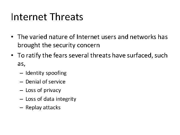 Internet Threats • The varied nature of Internet users and networks has brought the Internet Threats • The varied nature of Internet users and networks has brought the