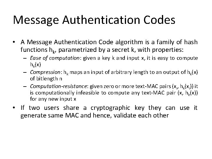 Message Authentication Codes • A Message Authentication Code algorithm is a family of hash Message Authentication Codes • A Message Authentication Code algorithm is a family of hash