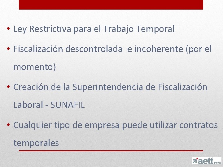  • Ley Restrictiva para el Trabajo Temporal • Fiscalización descontrolada e incoherente (por