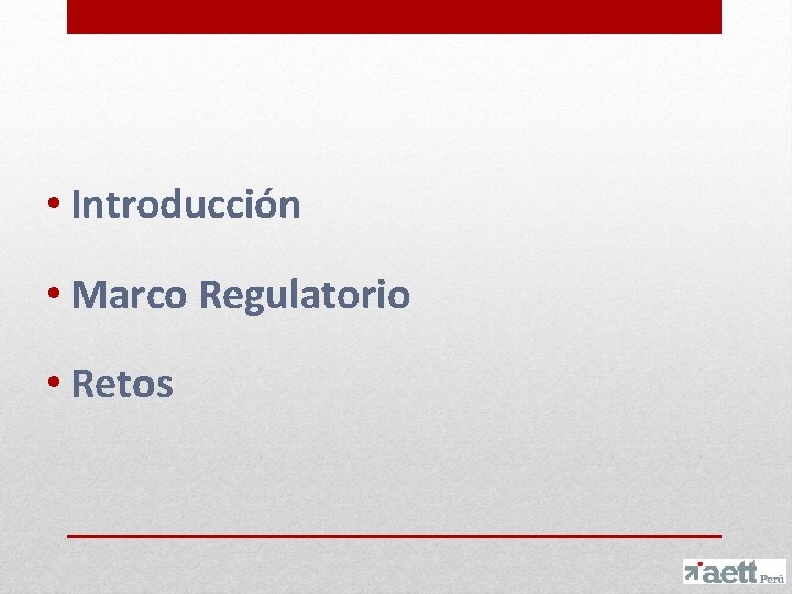  • Introducción • Marco Regulatorio • Retos 