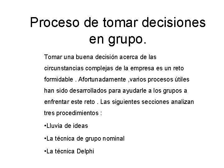 Proceso de tomar decisiones en grupo. Tomar una buena decisión acerca de las circunstancias
