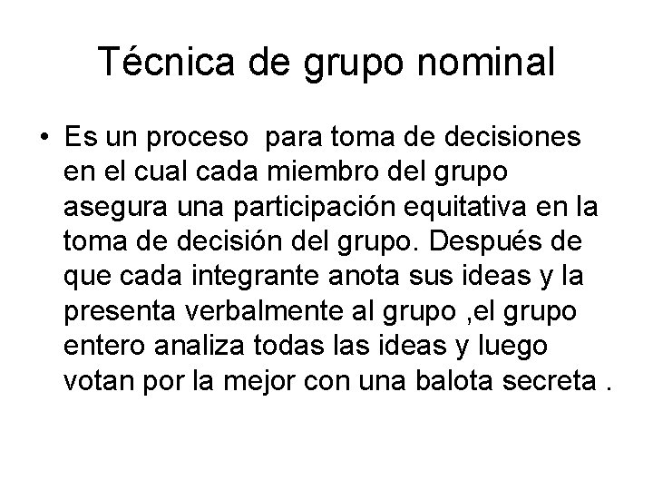 Técnica de grupo nominal • Es un proceso para toma de decisiones en el