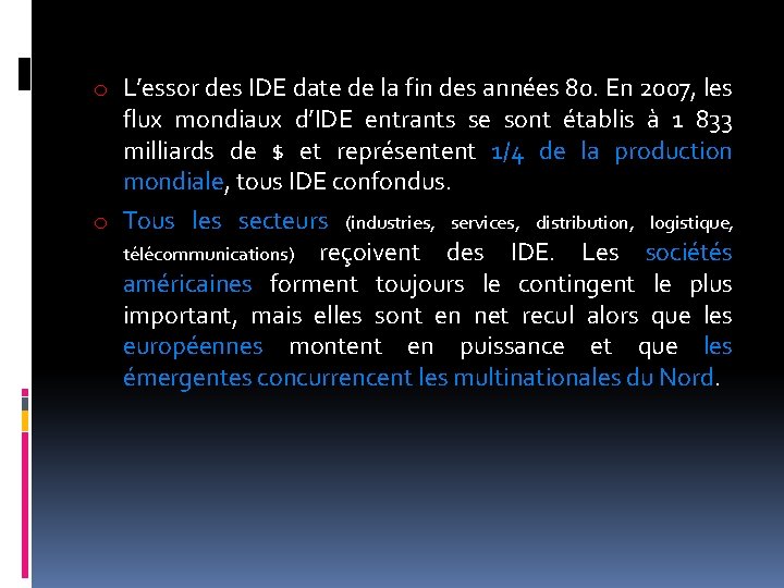 o L’essor des IDE date de la fin des années 80. En 2007, les