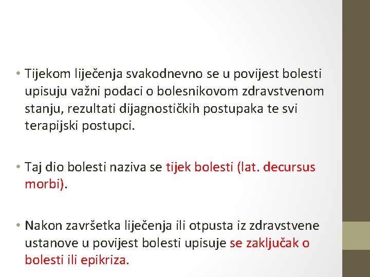 • Tijekom liječenja svakodnevno se u povijest bolesti upisuju važni podaci o bolesnikovom • Tijekom liječenja svakodnevno se u povijest bolesti upisuju važni podaci o bolesnikovom