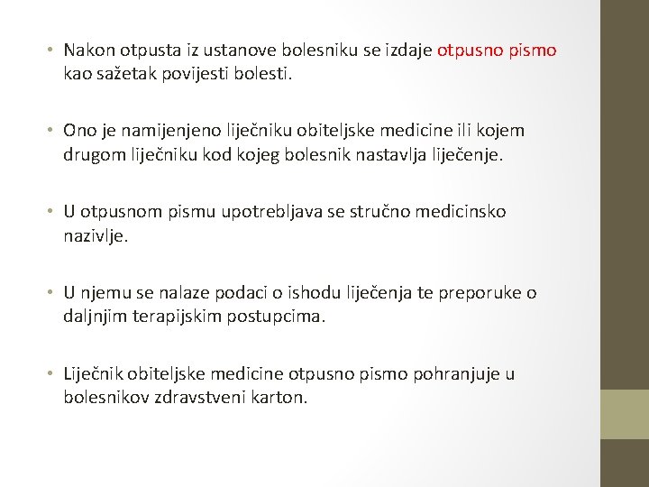 • Nakon otpusta iz ustanove bolesniku se izdaje otpusno pismo kao sažetak povijesti • Nakon otpusta iz ustanove bolesniku se izdaje otpusno pismo kao sažetak povijesti
