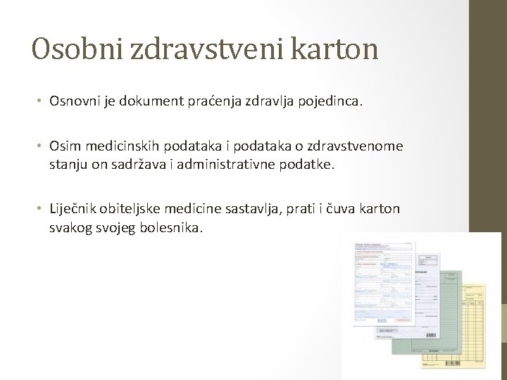Osobni zdravstveni karton • Osnovni je dokument praćenja zdravlja pojedinca. • Osim medicinskih podataka Osobni zdravstveni karton • Osnovni je dokument praćenja zdravlja pojedinca. • Osim medicinskih podataka