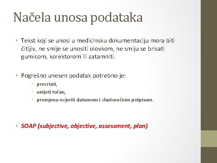 Načela unosa podataka • Tekst koji se unosi u medicinsku dokumentaciju mora biti čitljiv, Načela unosa podataka • Tekst koji se unosi u medicinsku dokumentaciju mora biti čitljiv,