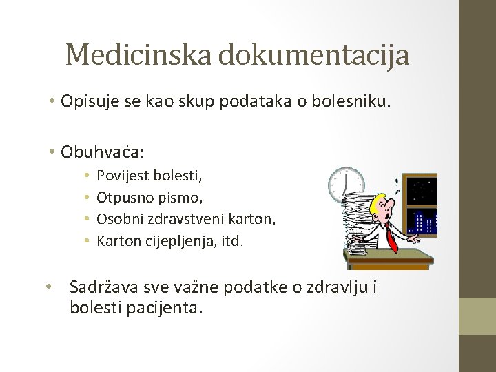 Medicinska dokumentacija • Opisuje se kao skup podataka o bolesniku. • Obuhvaća: • • Medicinska dokumentacija • Opisuje se kao skup podataka o bolesniku. • Obuhvaća: • •