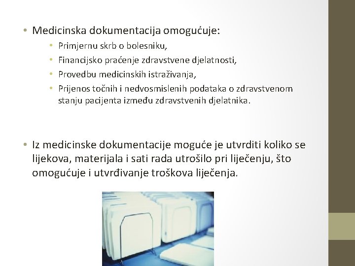 • Medicinska dokumentacija omogućuje: • • Primjernu skrb o bolesniku, Financijsko praćenje zdravstvene • Medicinska dokumentacija omogućuje: • • Primjernu skrb o bolesniku, Financijsko praćenje zdravstvene
