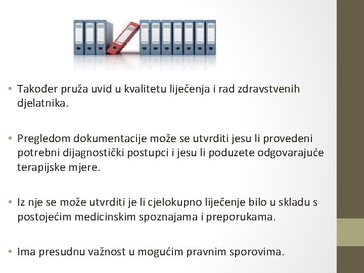 • Također pruža uvid u kvalitetu liječenja i rad zdravstvenih djelatnika. • Pregledom • Također pruža uvid u kvalitetu liječenja i rad zdravstvenih djelatnika. • Pregledom