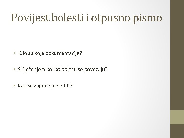 Povijest bolesti i otpusno pismo • Dio su koje dokumentacije? • S liječenjem koliko Povijest bolesti i otpusno pismo • Dio su koje dokumentacije? • S liječenjem koliko