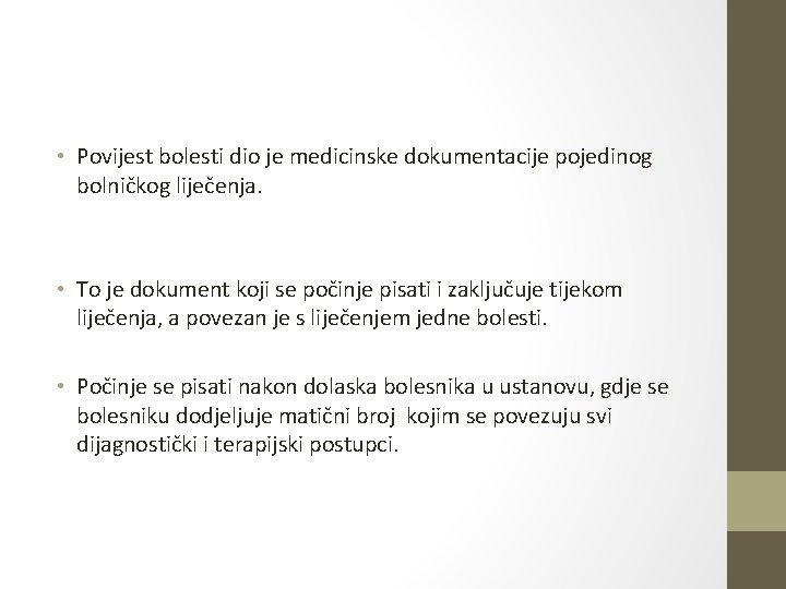 • Povijest bolesti dio je medicinske dokumentacije pojedinog bolničkog liječenja. • To je • Povijest bolesti dio je medicinske dokumentacije pojedinog bolničkog liječenja. • To je