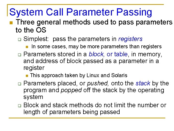 System Call Parameter Passing n Three general methods used to pass parameters to the