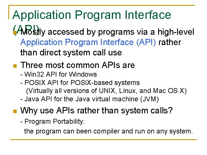 Application Program Interface (API) n Mostly accessed by programs via a high-level n Application