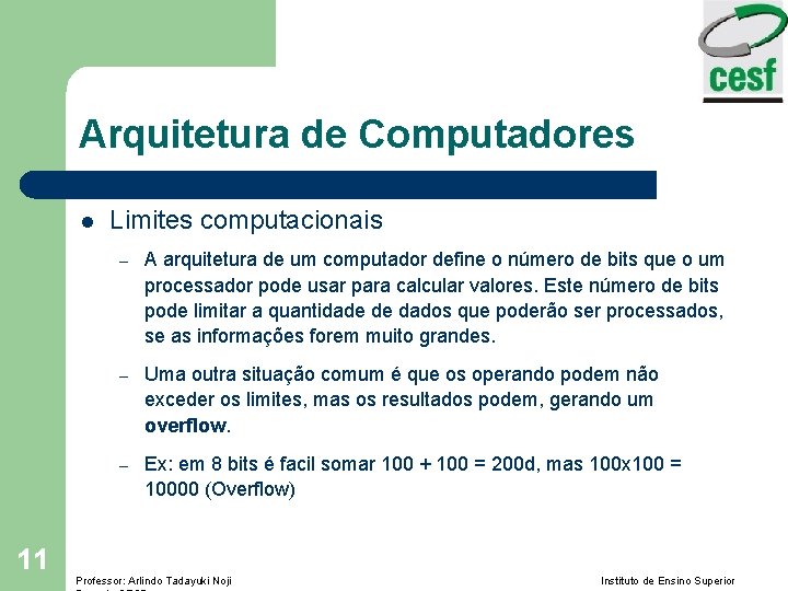 Arquitetura de Computadores l 11 Limites computacionais – A arquitetura de um computador define