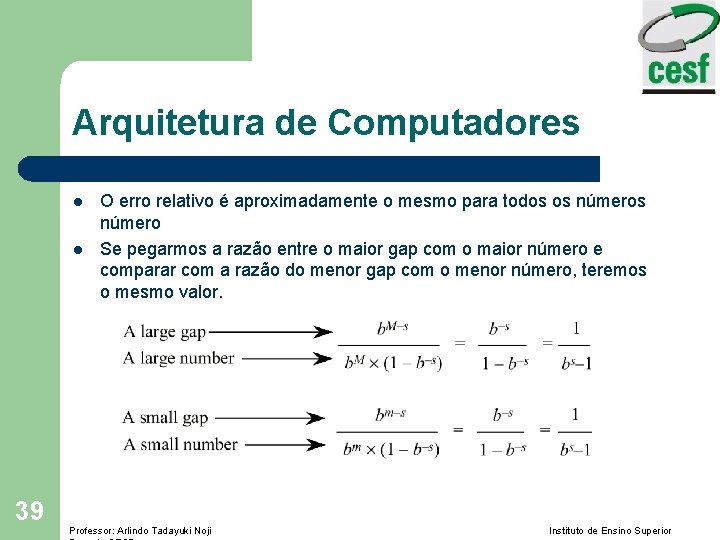 Arquitetura de Computadores l l 39 O erro relativo é aproximadamente o mesmo para