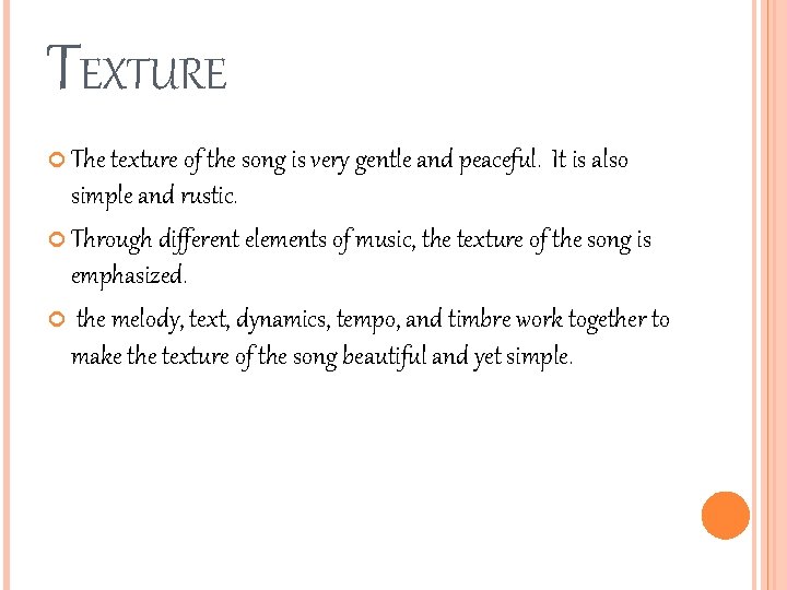 TEXTURE The texture of the song is very gentle and peaceful. It is also