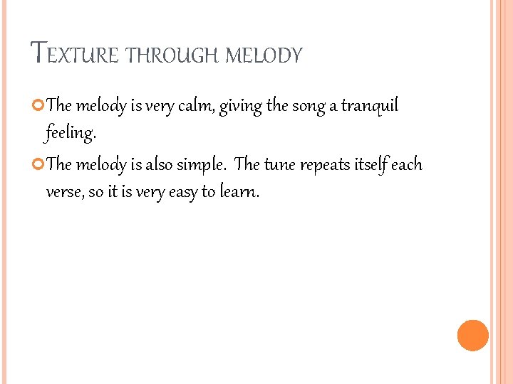 TEXTURE THROUGH MELODY The melody is very calm, giving the song a tranquil feeling.