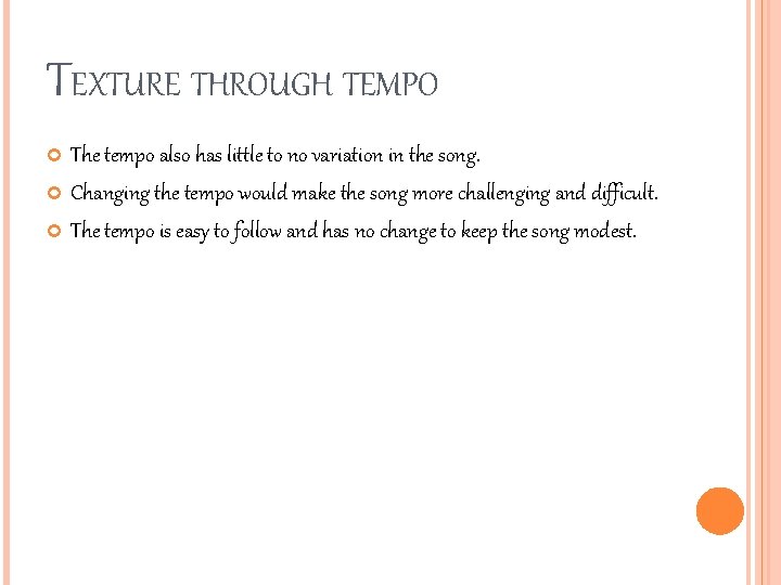 TEXTURE THROUGH TEMPO The tempo also has little to no variation in the song.