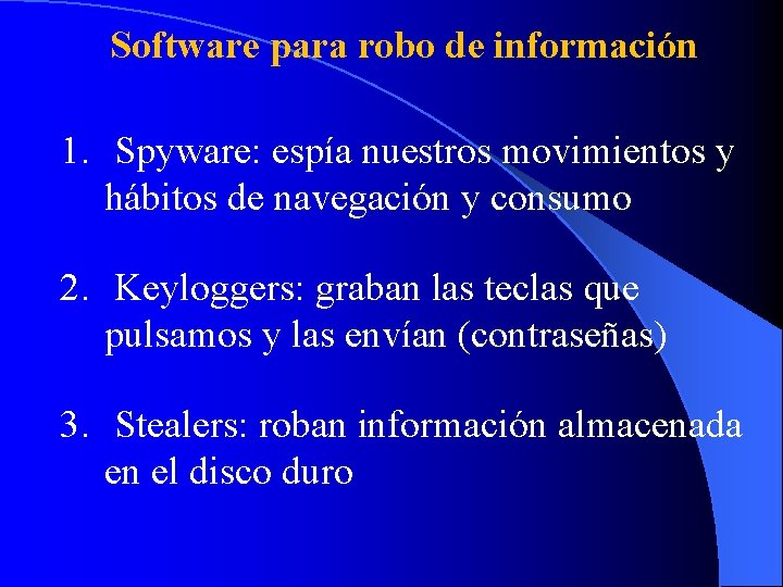 Software para robo de información 1. Spyware: espía nuestros movimientos y hábitos de navegación