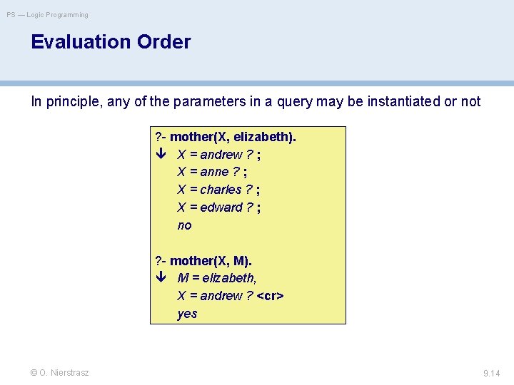 PS — Logic Programming Evaluation Order In principle, any of the parameters in a