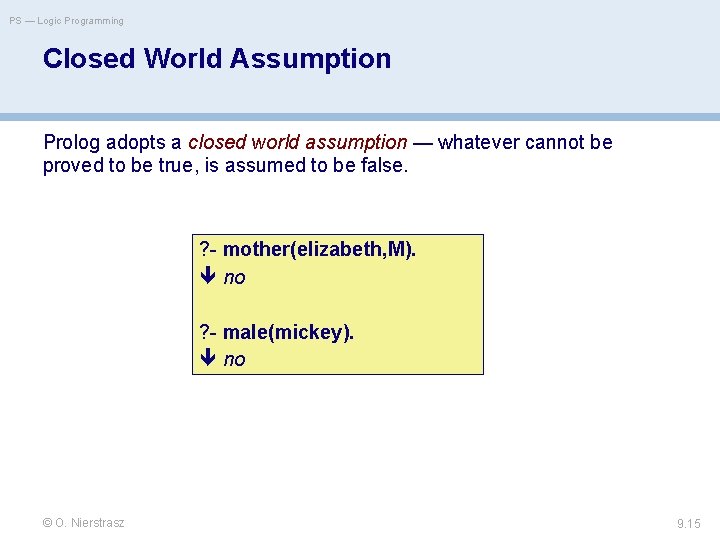 PS — Logic Programming Closed World Assumption Prolog adopts a closed world assumption —