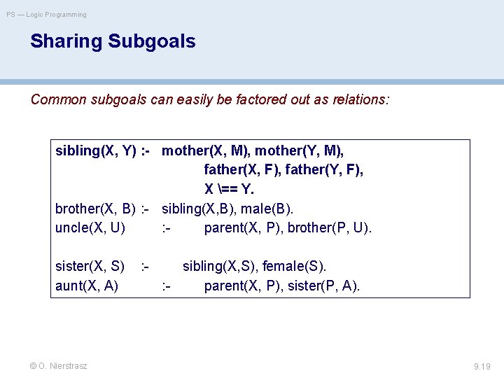 PS — Logic Programming Sharing Subgoals Common subgoals can easily be factored out as