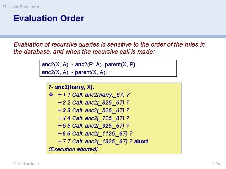 PS — Logic Programming Evaluation Order Evaluation of recursive queries is sensitive to the