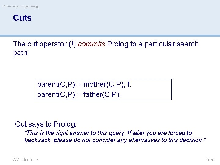 PS — Logic Programming Cuts The cut operator (!) commits Prolog to a particular