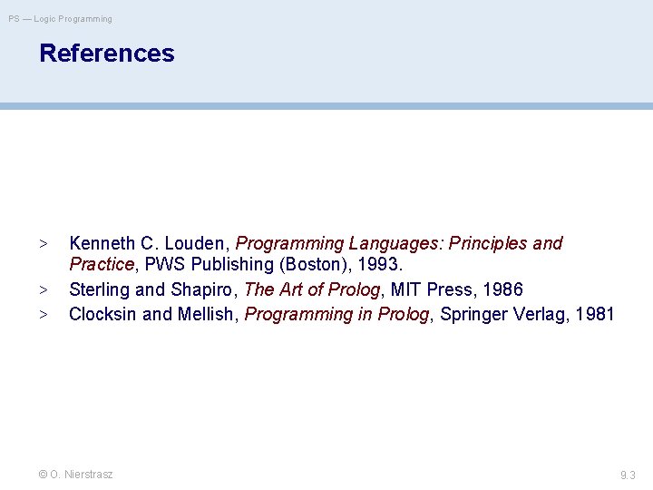 PS — Logic Programming References > > > Kenneth C. Louden, Programming Languages: Principles