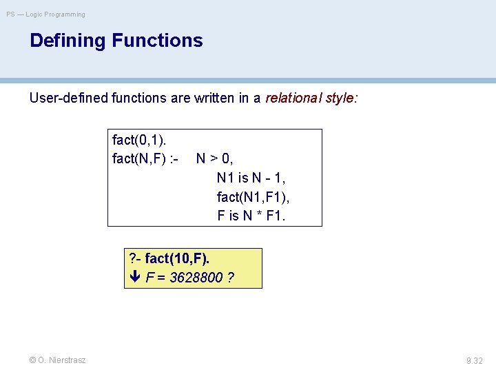 PS — Logic Programming Defining Functions User-defined functions are written in a relational style: