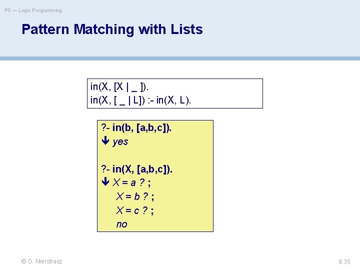 PS — Logic Programming Pattern Matching with Lists in(X, [X | _ ]). in(X,