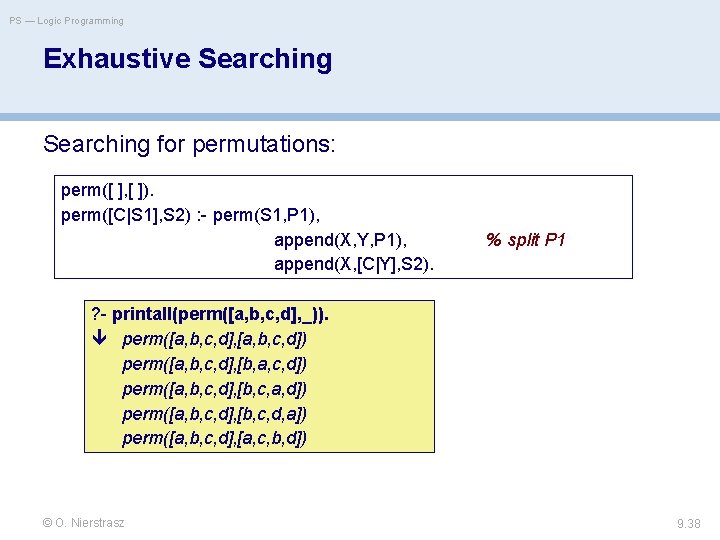 PS — Logic Programming Exhaustive Searching for permutations: perm([ ], [ ]). perm([C|S 1],