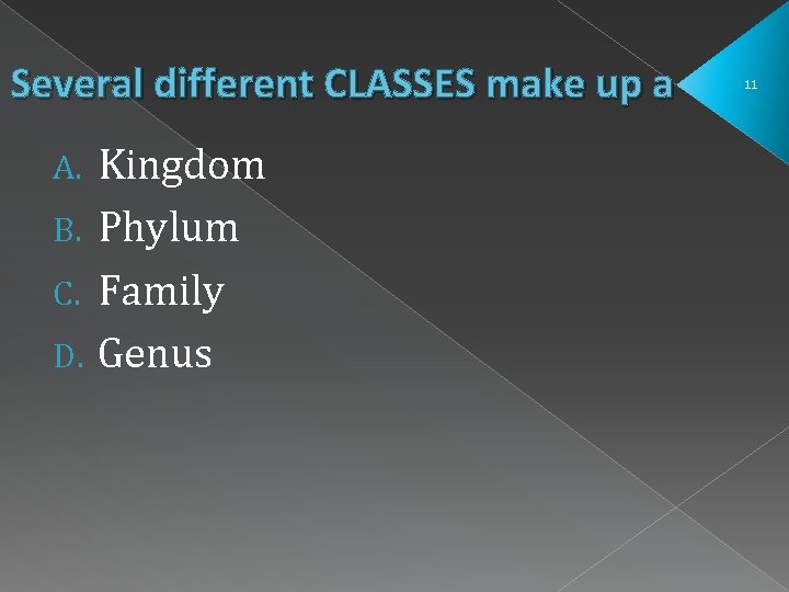 Several different CLASSES make up a Kingdom B. Phylum C. Family D. Genus A. Several different CLASSES make up a Kingdom B. Phylum C. Family D. Genus A.
