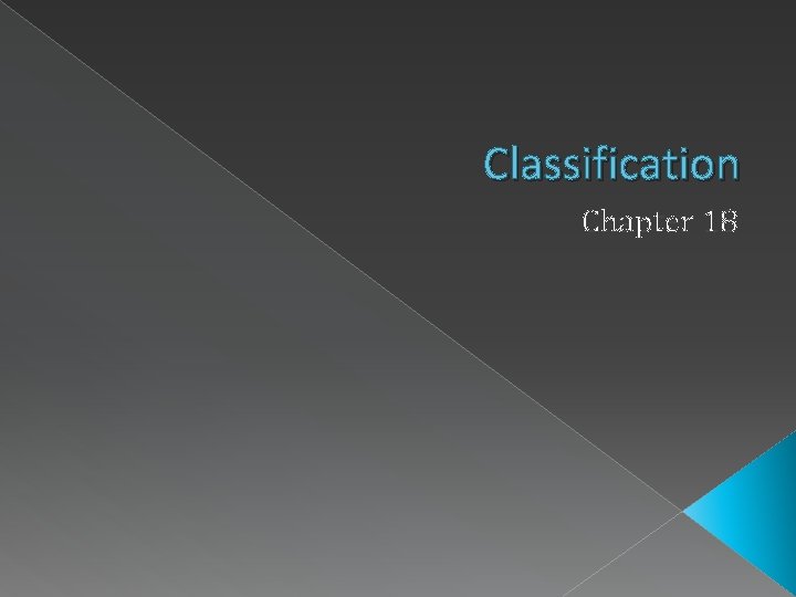 Classification Chapter 18 Classification Chapter 18
