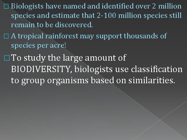 � Biologists have named and identified over 2 million species and estimate that 2 � Biologists have named and identified over 2 million species and estimate that 2