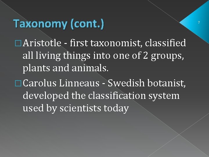 Taxonomy (cont. ) � Aristotle - first taxonomist, classified all living things into one Taxonomy (cont. ) � Aristotle - first taxonomist, classified all living things into one
