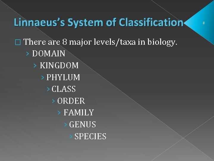 Linnaeus’s System of Classification � There are 8 major levels/taxa in biology. › DOMAIN Linnaeus’s System of Classification � There are 8 major levels/taxa in biology. › DOMAIN