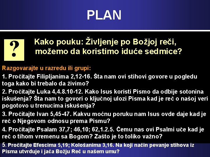 PLAN ? Kako pouku: Življenje po Božjoj reči, možemo da koristimo iduće sedmice? Razgovarajte