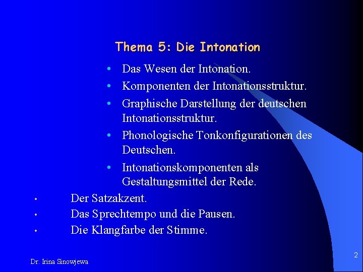 Thema 5: Die Intonation • • Das Wesen der Intonation. • Komponenten der Intonationsstruktur.