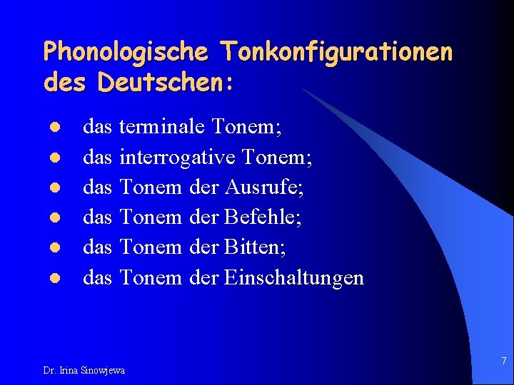 Phonologische Tonkonfigurationen des Deutschen: l l l das terminale Tonem; das interrogative Tonem; das