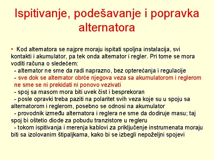 Ispitivanje, podešavanje i popravka alternatora • Kod alternatora se najpre moraju ispitati spoljna instalacija,