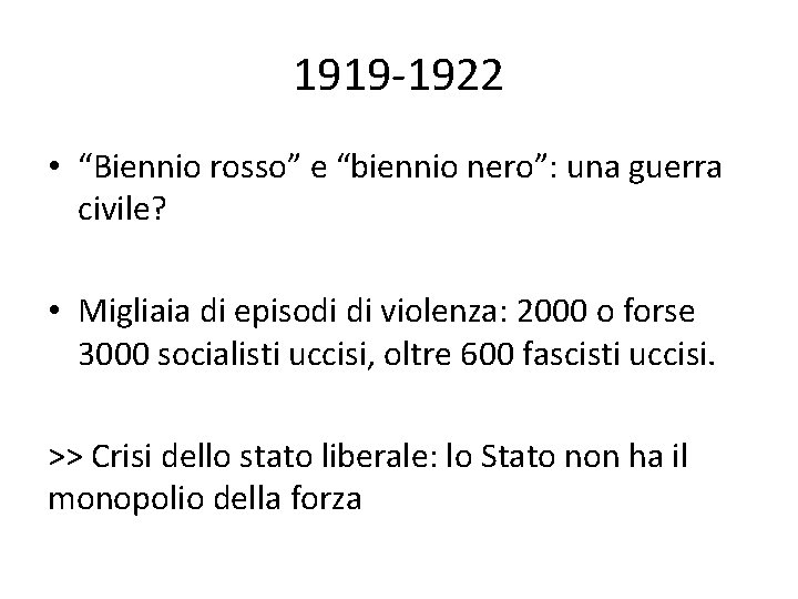 1919 -1922 • “Biennio rosso” e “biennio nero”: una guerra civile? • Migliaia di