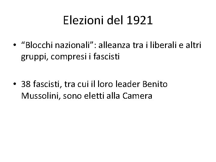 Elezioni del 1921 • “Blocchi nazionali”: alleanza tra i liberali e altri gruppi, compresi
