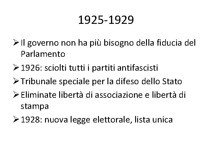 1925 -1929 Ø Il governo non ha più bisogno della fiducia del Parlamento Ø