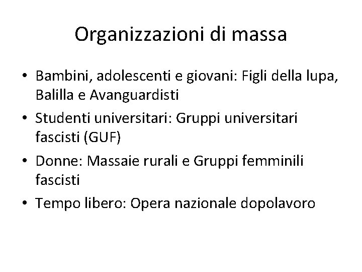Organizzazioni di massa • Bambini, adolescenti e giovani: Figli della lupa, Balilla e Avanguardisti