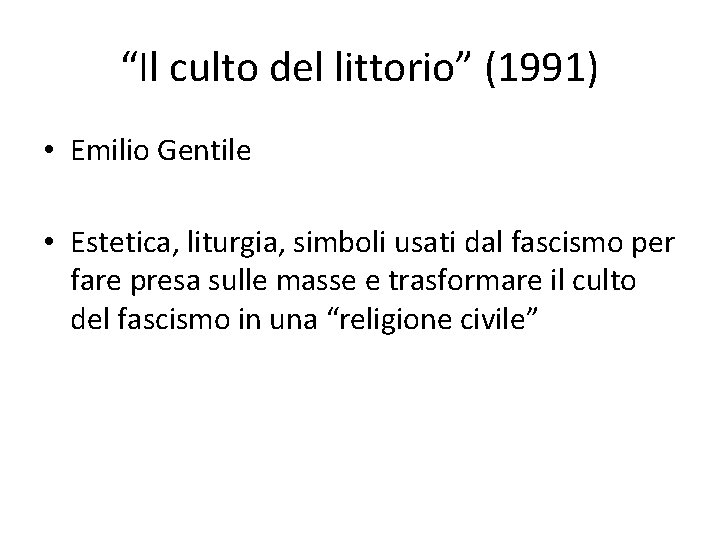 “Il culto del littorio” (1991) • Emilio Gentile • Estetica, liturgia, simboli usati dal